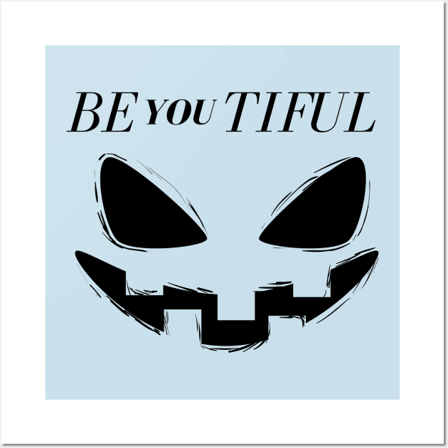 Be You Tiful Black and White Creepy Halloween Occasion Wall Art by Be Awesome one